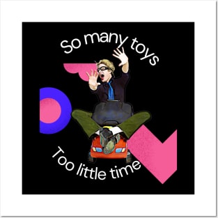 So Many Toys, Too Little Time! Posters and Art